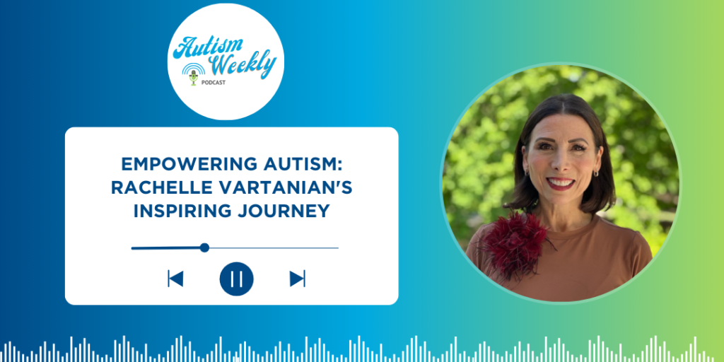 Image for the Autism Weekly Podcast, titled 'Empowering Autism: Rachelle Vartanian’s Inspiring Journey.' The image features a smiling Rachelle Vartanian against a backdrop of greenery. Below her photo is a podcast player interface, with a progress bar and controls. The podcast is presented by ABS Kids.