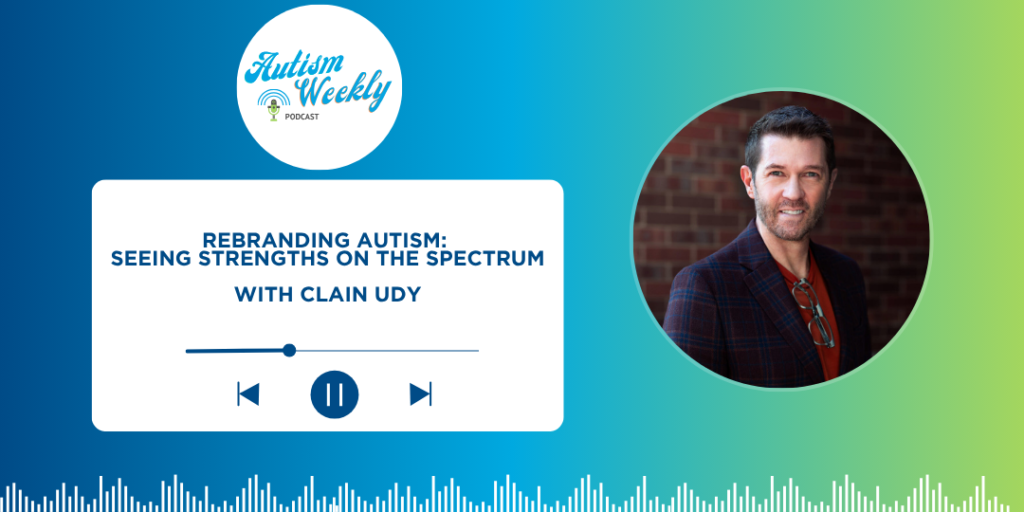 Podcast episode graphic titled 'Rebranding Autism: Seeing Strengths on the Spectrum' with guest Clain Udy. The image features a headshot of Clain Udy on the right, with a blue and green gradient background. The ABS Kids logo is in the top left corner and a waveform is displayed at the bottom of the image.
