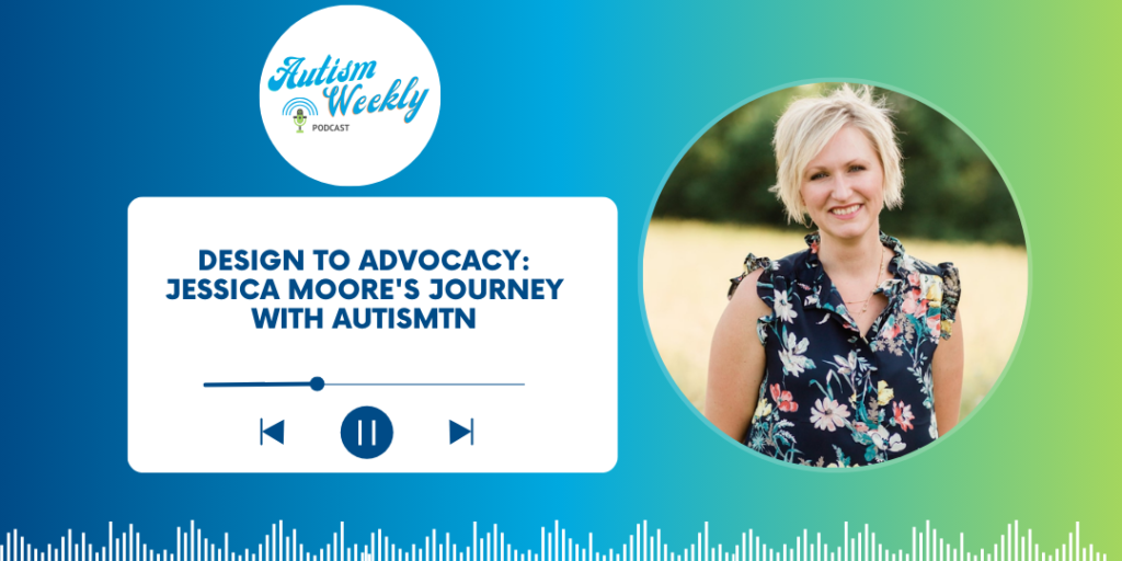 Autism Weekly podcast image featuring Jessica Moore, with the episode titled 'Design to Advocacy: Jessica Moore's Journey with AutismTN.' The image includes the podcast logo at the top left, and a headshot of Jessica Moore on the right, set against a field background. The background transitions from blue to green with a sound wave graphic at the bottom. Keywords: ABS Kids, advocacy, autism, podcast, Jessica Moore, AutismTN.