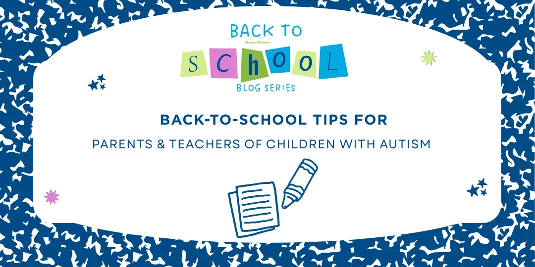 Back-to-School Tips for Parents & Teachers of Children with Autism
