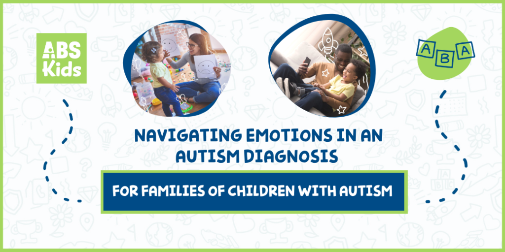 Image for a blog post titled 'Navigating Emotions in an Autism Diagnosis for Families of Children with Autism.' It features two images: one of a woman and child drawing faces, and another of a father and child laughing together. The ABS Kids logo is displayed on the left, and an ABA (Applied Behavior Analysis) icon is on the right. The background is filled with child-like doodles.