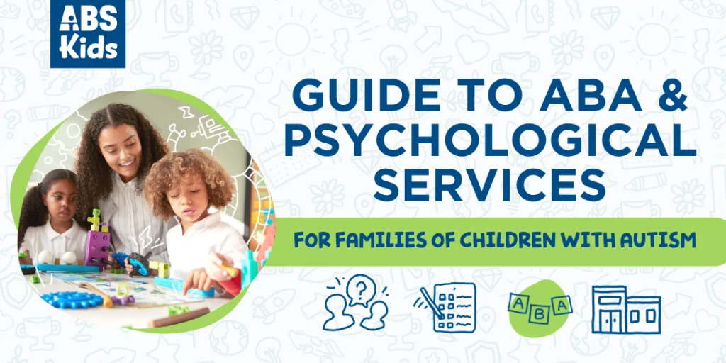 An image featuring a group of children playing with colorful blocks, guided by an adult, with the title 'Guide to ABA & Psychological Services for Families of Children with Autism' displayed above. The ABS Kids logo is visible in the top-left corner, and the image includes various doodles like a lightbulb, people icons, and an ABA icon.