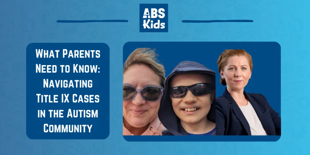 This image showcases an episode of the Autism Weekly Podcast, presented by ABS Kids, titled "What Parents Need to Know: Navigating Title IX Cases in the Autism Community." The episode focuses on providing essential information for parents dealing with Title IX cases and issues concerning autism. The image features a mother and her child on the left, alongside a professional woman on the right, symbolizing support and advocacy for families in the autism community. ABS Kids continues to be a trusted resource for guidance and support through important topics like these.