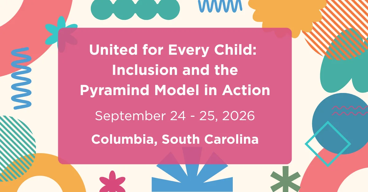 United for Every Child: Inclusion and the Pyramid Model in Action