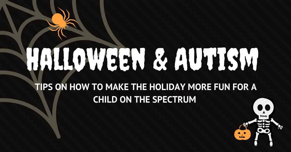 Halloween and Autism – Tips On How To Make The Holiday More Fun For a Child On the Spectrum