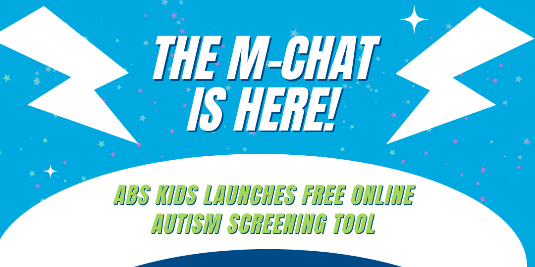 The M-CHAT Is Here! ABS Kids Launches Free Online Autism Screening Tool