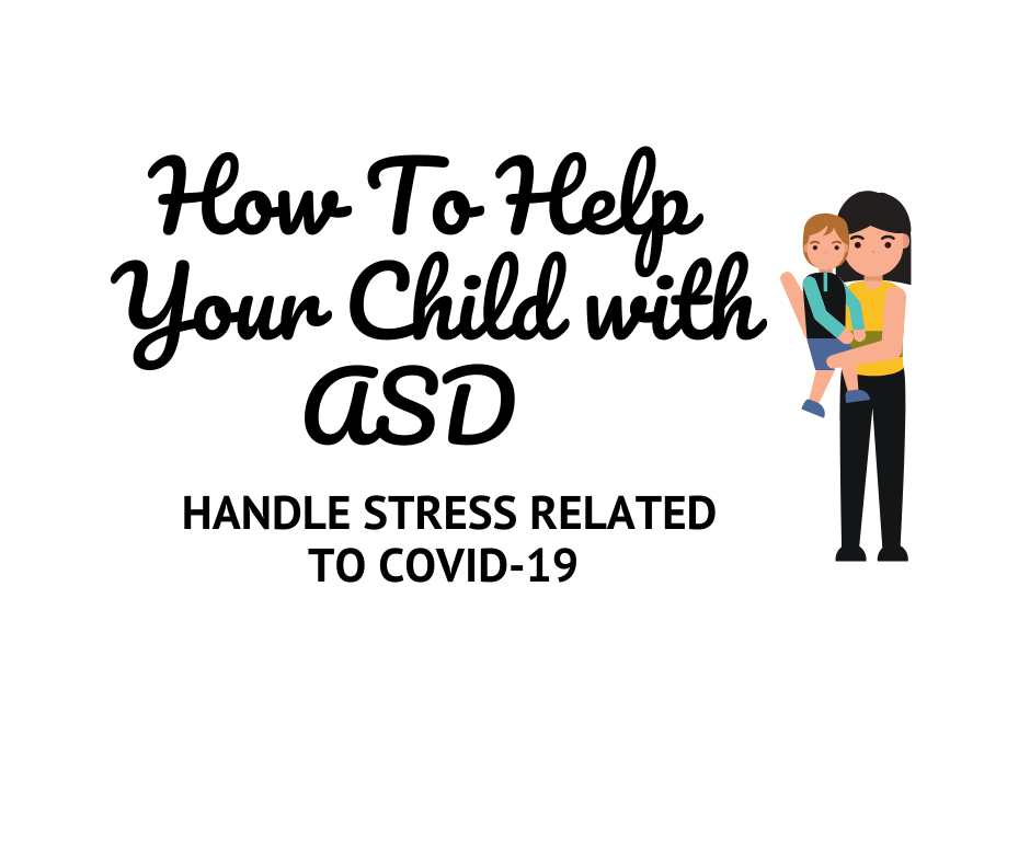 How To Help Your Child With Autism Handle Stress Related to Covid-19
